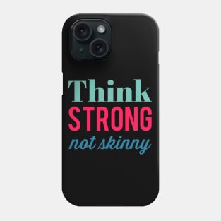 Think Strong Not Skinny fitspo gym lover motivational quote Phone Case