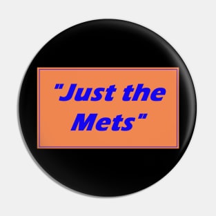 "Just the Mets" Design Pin