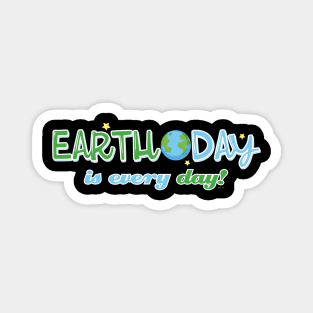 Earth Day is everyday Gift for Earth Day Magnet