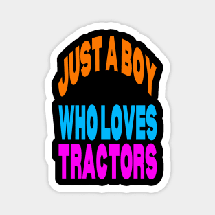 Just a boy who loves tractors Magnet