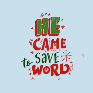 He came to save the world T-Shirt