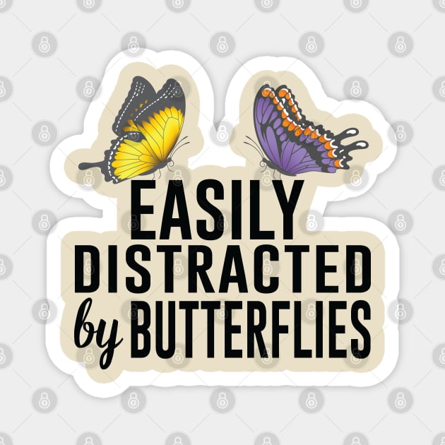 Easily Distracted by Butterflies Bug Lover Magnet by mstory