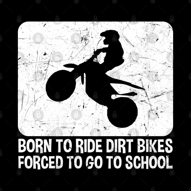Born To Ride Dirt Bikes Forced To Go To School by zerouss