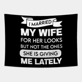 I Married My Wife For Her Looks Tapestry