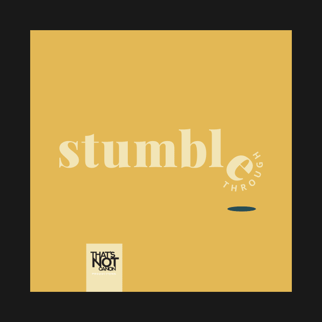 Stumble Through Logo by That's Not Canon Productions