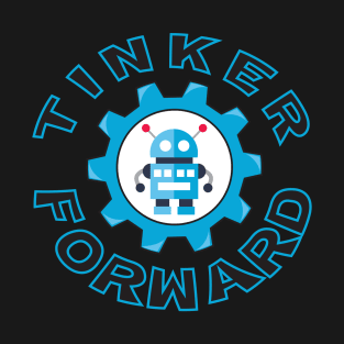 Tinker Forward Robot In Gear Rounded Text T-Shirt