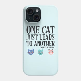 One cat just leads to another - Ernest Hemingway quote (black text) Phone Case