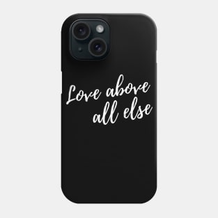 "Love Above All Else" Black Calligraphy Charity Phone Case