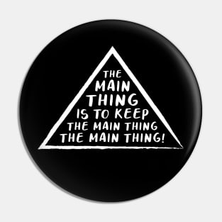 THE MAIN THING... (White) Pin