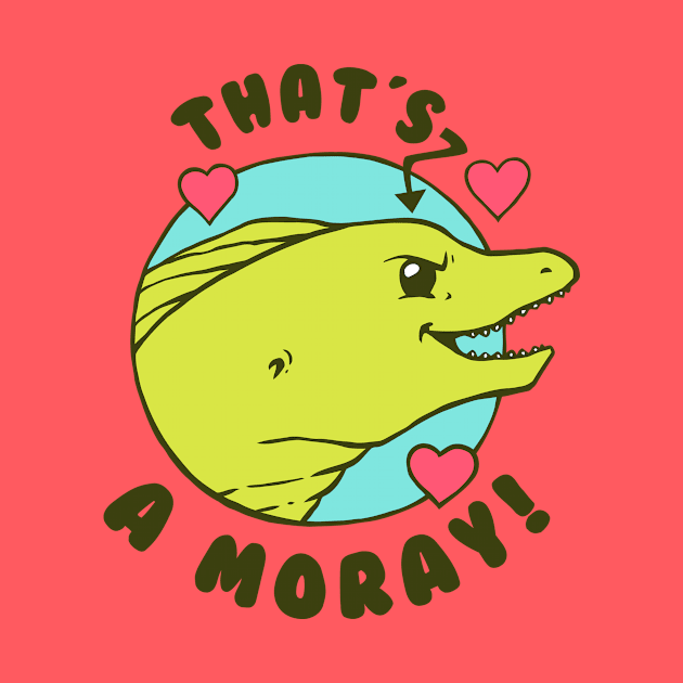 That's A Moray by dumbshirts