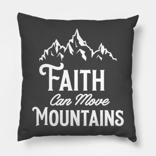 FAITH CAN MOVE MOUNTAINS Pillow