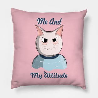 Me And My Attitude Pillow