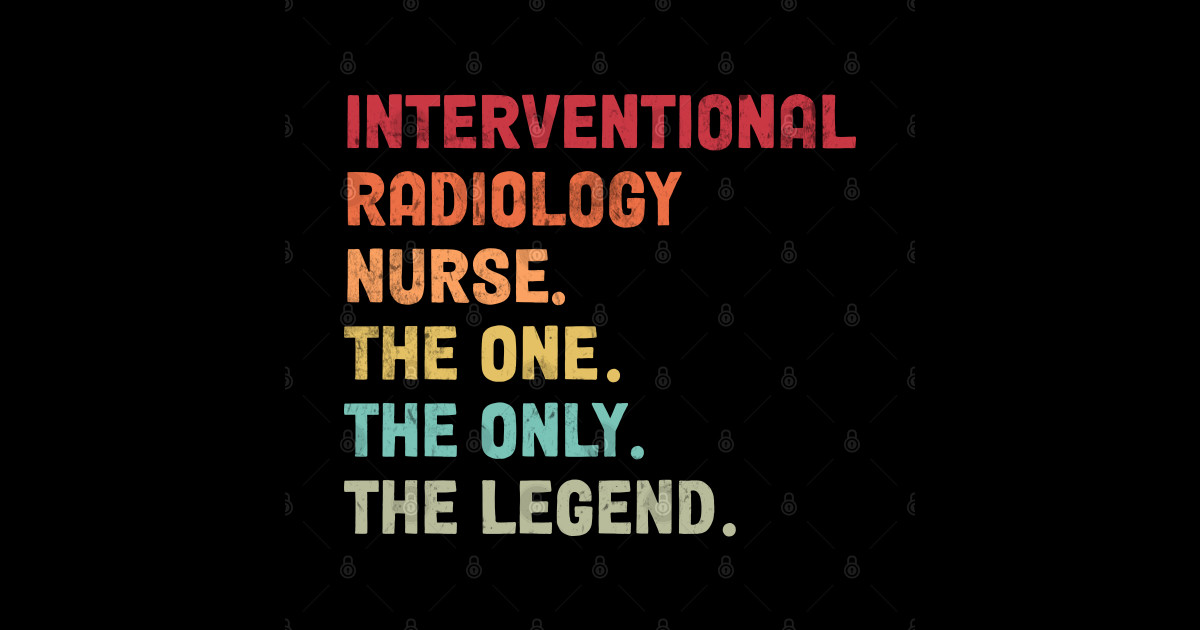 Interventional Radiology Nurse The One The Legend Design