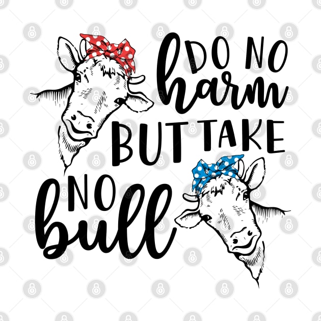 Do No Harm But Take No Bull Southern Cow Funny by GlimmerDesigns