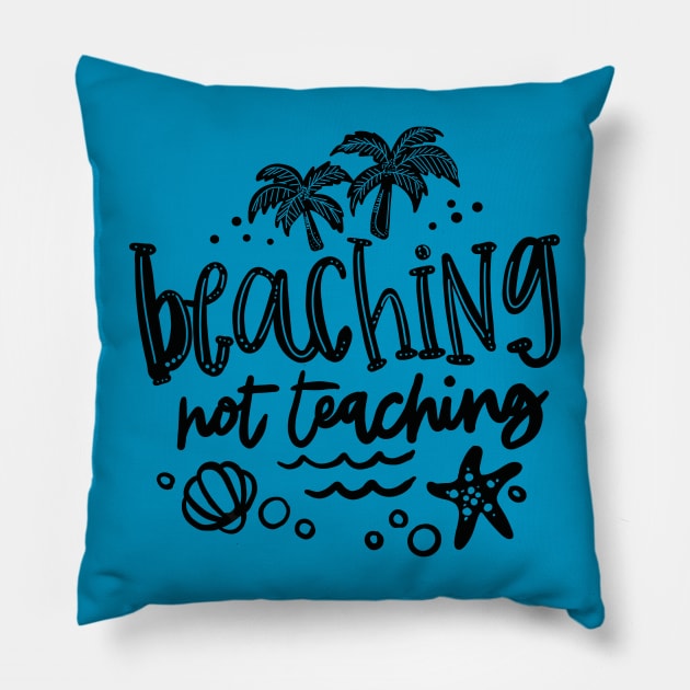 Beaching not teaching, summer break, last day of school, teacher gift, flip flops Pillow by Sheila’s Studio