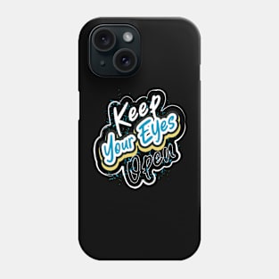 Keep Your Eyes Open Phone Case