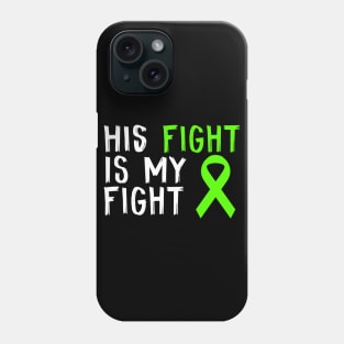 His Fight Is My Fight Lymphoma Cancer Awareness Gift For Him Phone Case