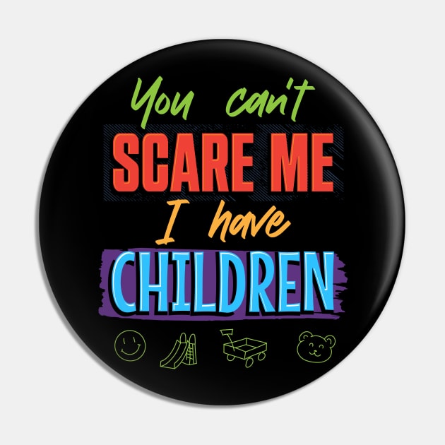 You can't scare me Pin by XXII Designs