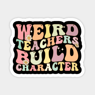 Weird Teachers Build Character Magnet