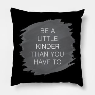 'Be A Little Kinder' Radical Kindness Anti Bullying Shirt Pillow