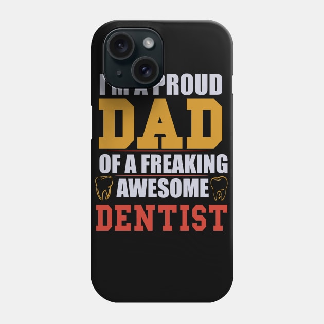 I'M PROUD DENTIST DAD Phone Case by dentist_family