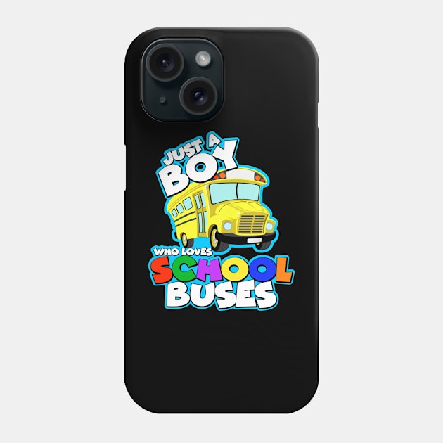 Just A Boy Who Loves School Buses Phone Case by Nifty T Shirts