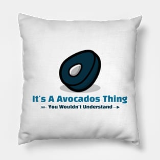 It's A Avocados Thing - funny design Pillow