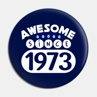 Awesome Since 1973 Pin