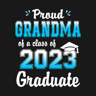 Proud Grandma Of A Class Of 2023 Graduate Funny Senior 23 T-Shirt