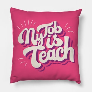 My Job Is Teach Pillow