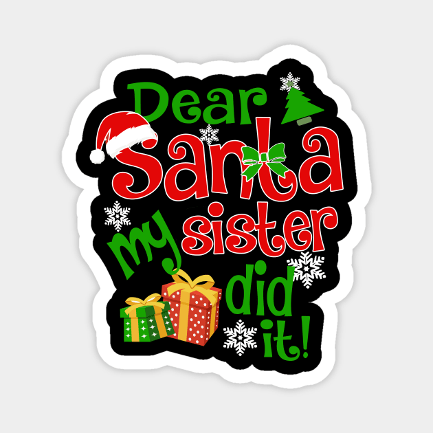 Dear Santa My Sister Did It Christmas Funny Xmas Magnet by igybcrew