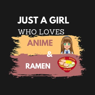 Just A Girl Who Loves Anime And Ramen T-Shirt