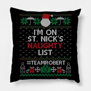 I'm on St. Nick's naughty list - Team Robert Pillow