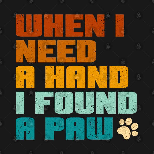 I love Dogs - when i need a hand i found a paw by Mas To