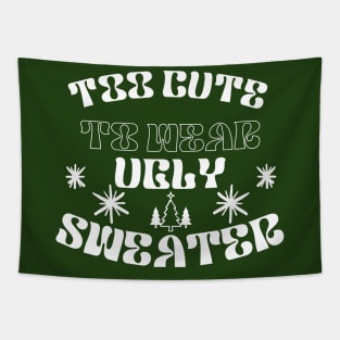 Too  Cute To Wear Ugly Sweater Tapestry