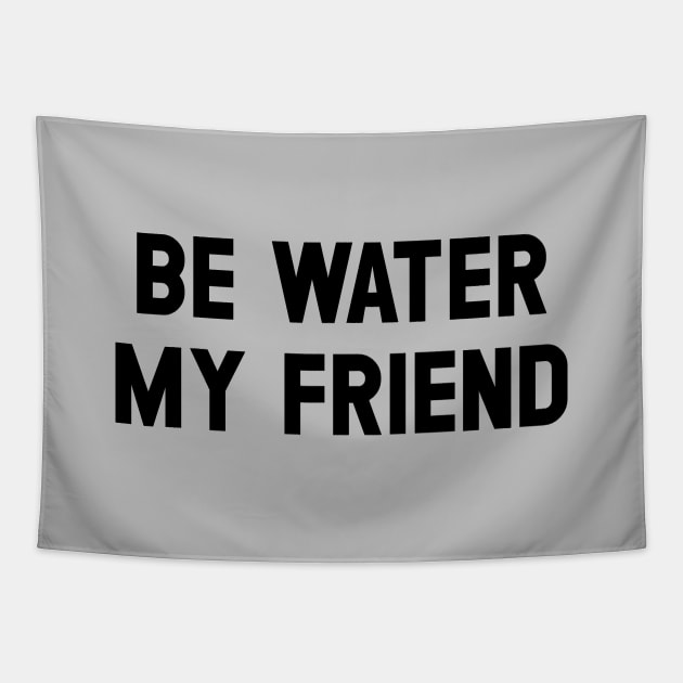 Be Water My Friend, black Tapestry by Perezzzoso