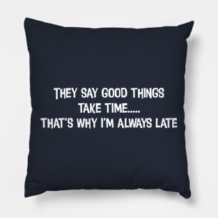 Ohhh. I'm late Pillow