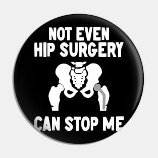 Hip Recovery Not Even Hip Surgery Can Stop Me Get Well Soon Pin