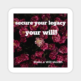 secure your legacy, your will! Make a Will Month Magnet