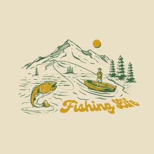 fishing life T-Shirt