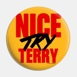 Nice Try Terry Pin