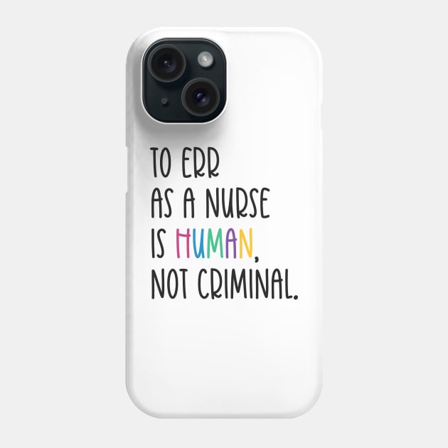 To Err as a Nurse is Human Phone Case by Pink Anchor Digital