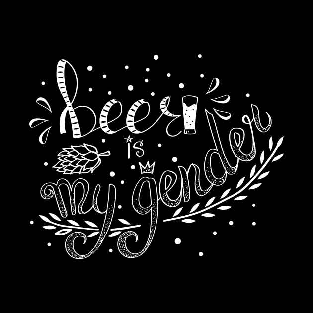 Beer is my gender - lettering by Agras