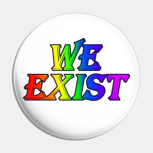 We Exist - Pride Rainbow Pin