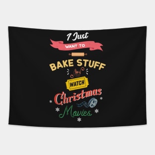 I Just Want To Bake Stuff And Watch Christmas Movies Love Baking Tapestry