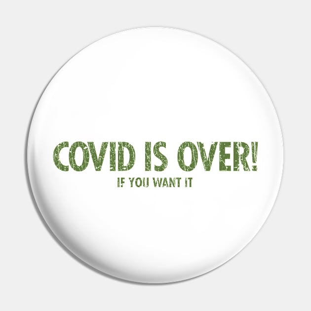 Covid Is Over 2021 Pin by JCD666