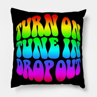 Turn On, Tune In, Drop Out Pillow