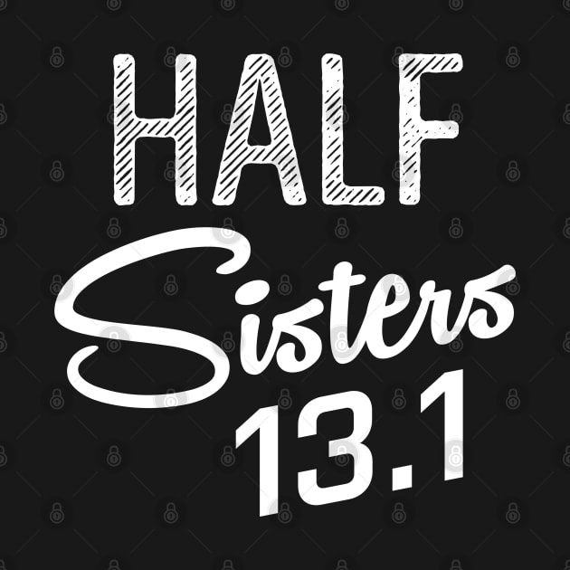 Half Sisters 13.1 Marathon Running by LotusTee