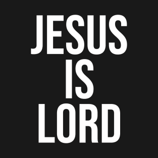 Jesus Is Lord T-Shirt