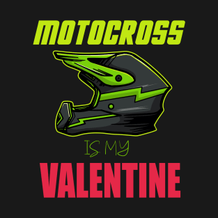 motocross is my valentine tee bike T-Shirt